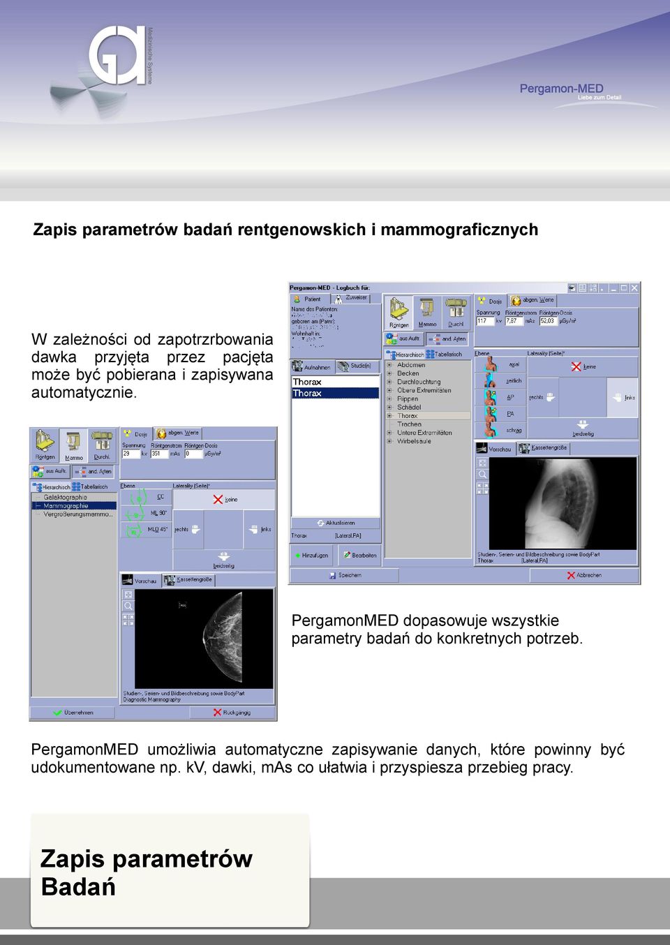 PergamonMED dopasowuje wszystkie parametry badań do konkretnych potrzeb.