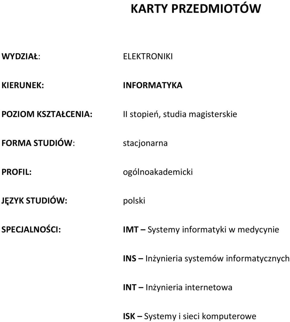 JĘZYK STUDIÓW: polski SPECJALNOŚCI: IMT Systemy informatyki w medycynie INS