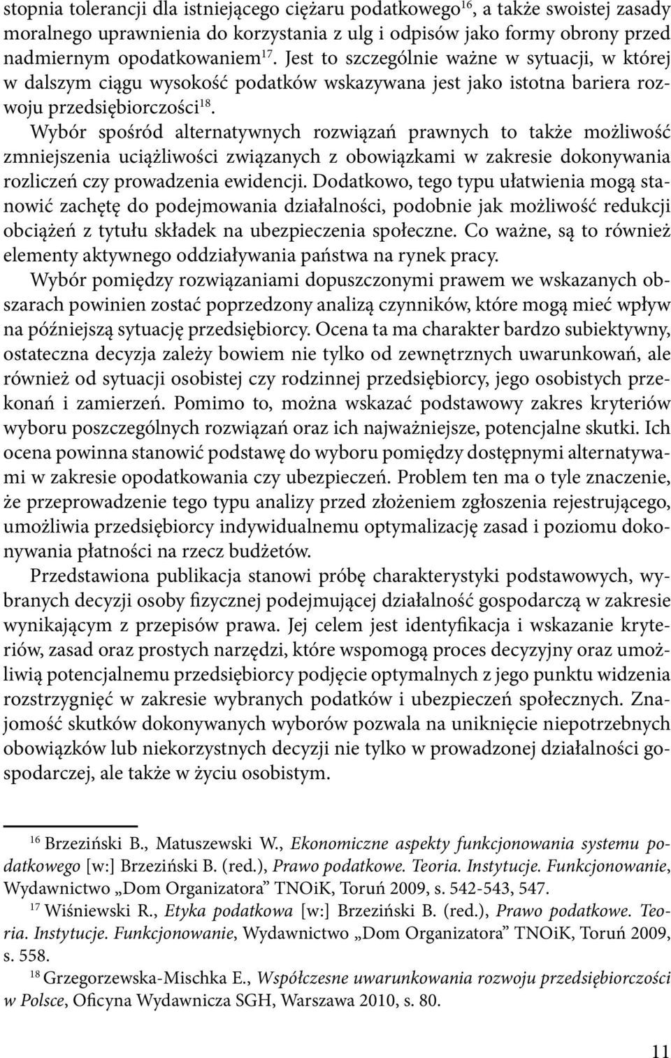 Wybór spośród alternatywnych rozwiązań prawnych to także możliwość zmniejszenia uciążliwości związanych z obowiązkami w zakresie dokonywania rozliczeń czy prowadzenia ewidencji.