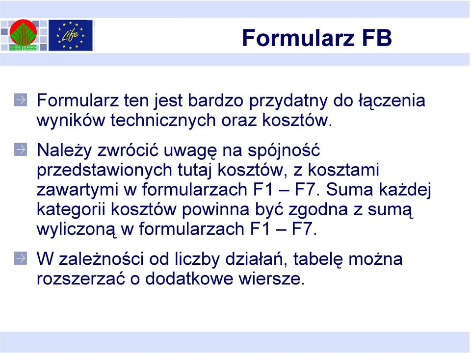 NaleŜy zwrócić uwagę na spójność przedstawionych tutaj kosztów, z kosztami zawartymi w