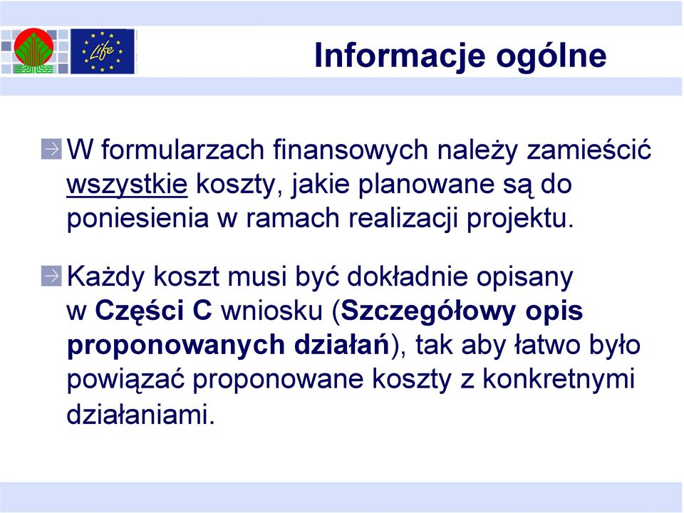 KaŜdy koszt musi być dokładnie opisany w Części C wniosku (Szczegółowy opis