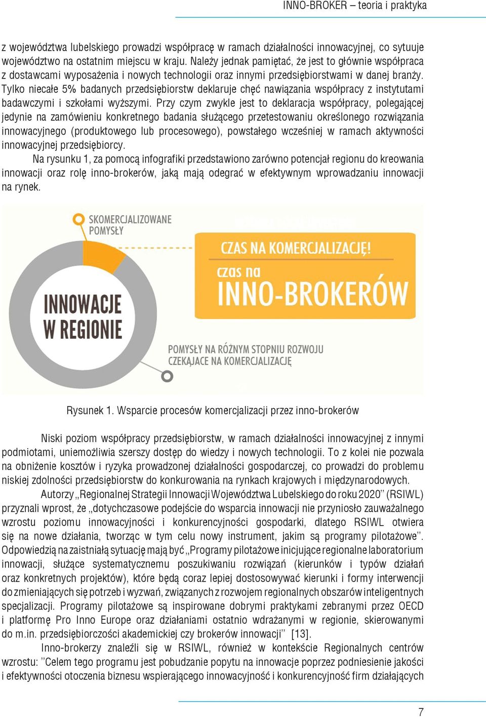 Tylko niecałe 5% badanych przedsiębiorstw deklaruje chęć nawiązania współpracy z instytutami badawczymi i szkołami wyższymi.