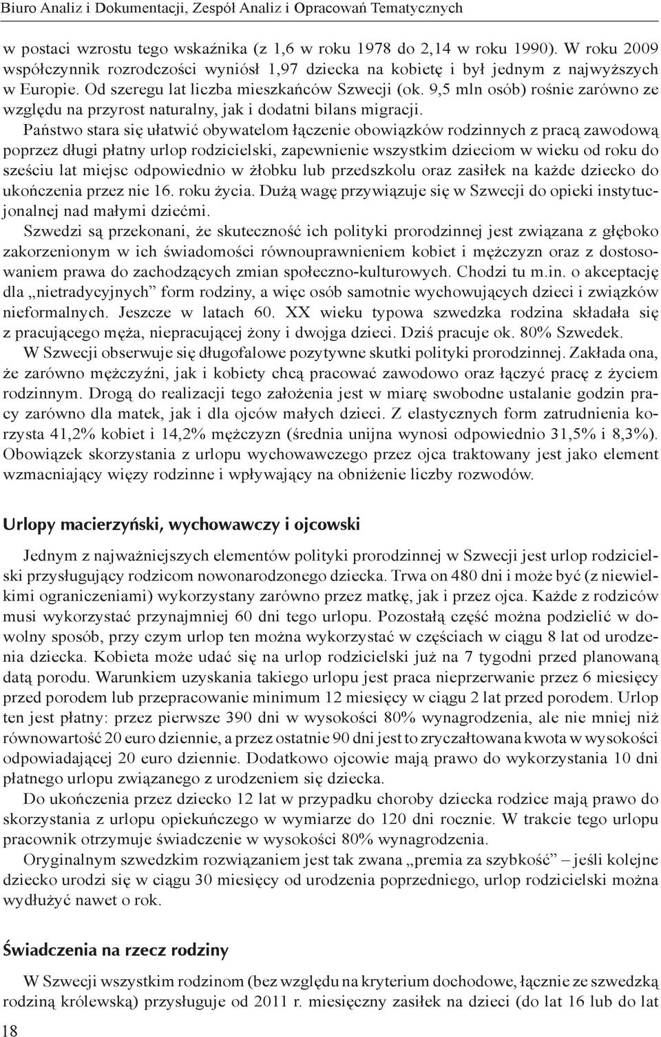 9,5 mln osób) rośnie zarówno ze względu na przyrost naturalny, jak i dodatni bilans migracji.