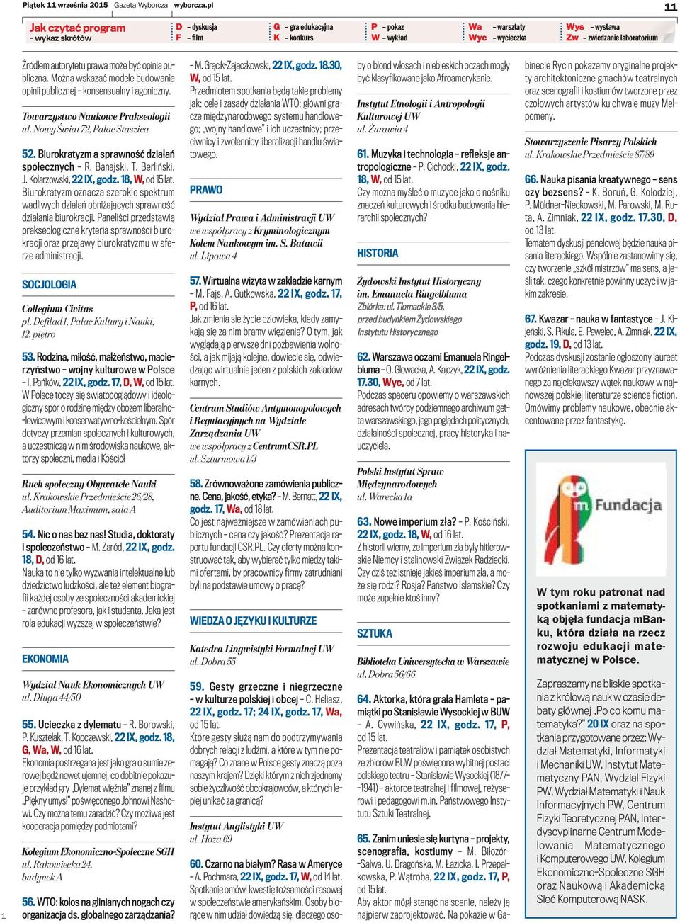 opinia publiczna. Można wskazać modele budowania opinii publicznej konsensualny i agoniczny. Towarzystwo Naukowe Prakseologii ul. Nowy Świat 72, Pałac Staszica 52.