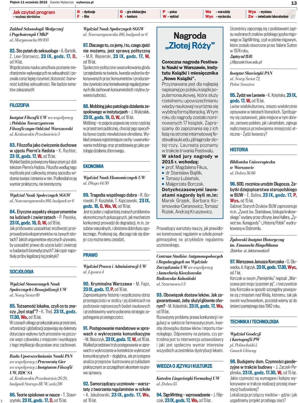 Psychoterapii CMKP ul. Marymoncka 99/03 82. Sto pytań do seksuologa A. Bartnik, Z. Lew-Starowicz, 23 IX, godz. 7, D, od 4 lat.