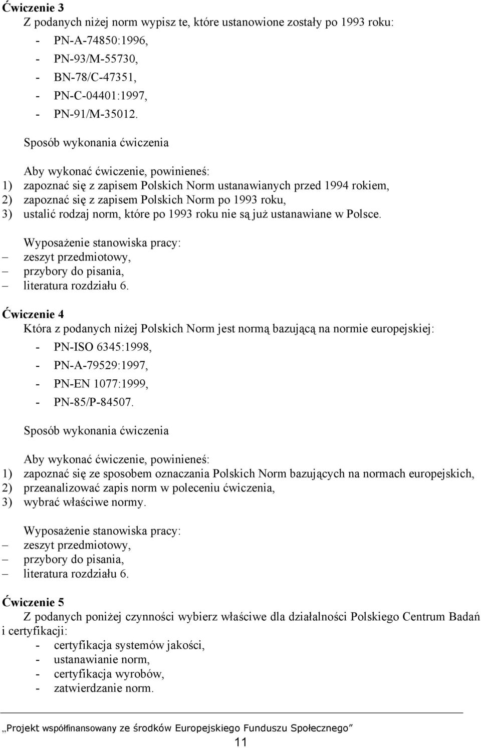 rodzaj norm, które po 1993 roku nie są już ustanawiane w Polsce.