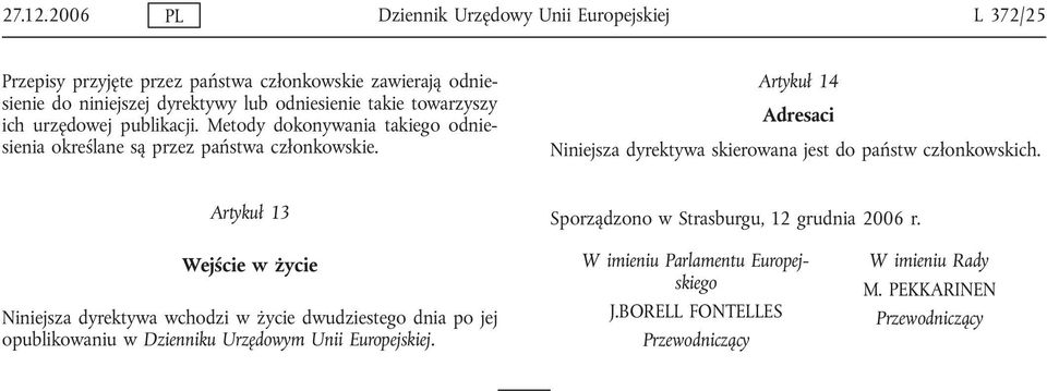 towarzyszy ich urzędowej publikacji. Metody dokonywania takiego odniesienia określane są przez państwa członkowskie.