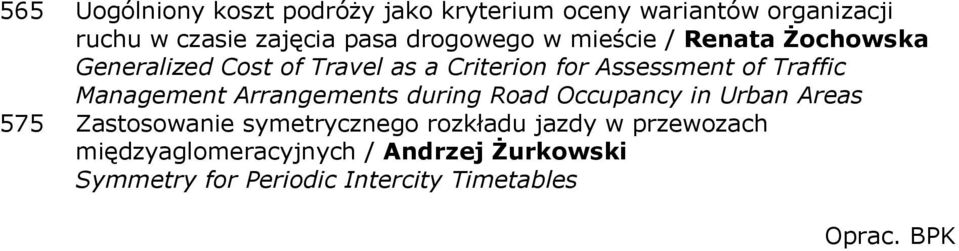 Traffic Management Arrangements during Road Occupancy in Urban Areas 575 Zastosowanie symetrycznego