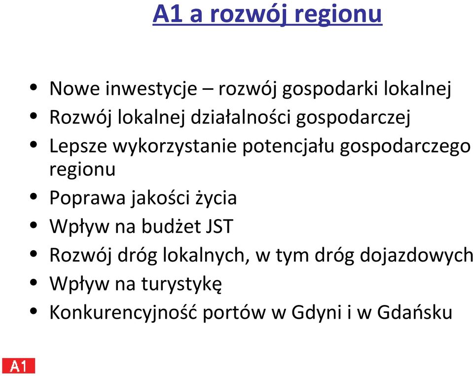 gospodarczego regionu Poprawa jakości życia Wpływ na budżet JST Rozwój dróg