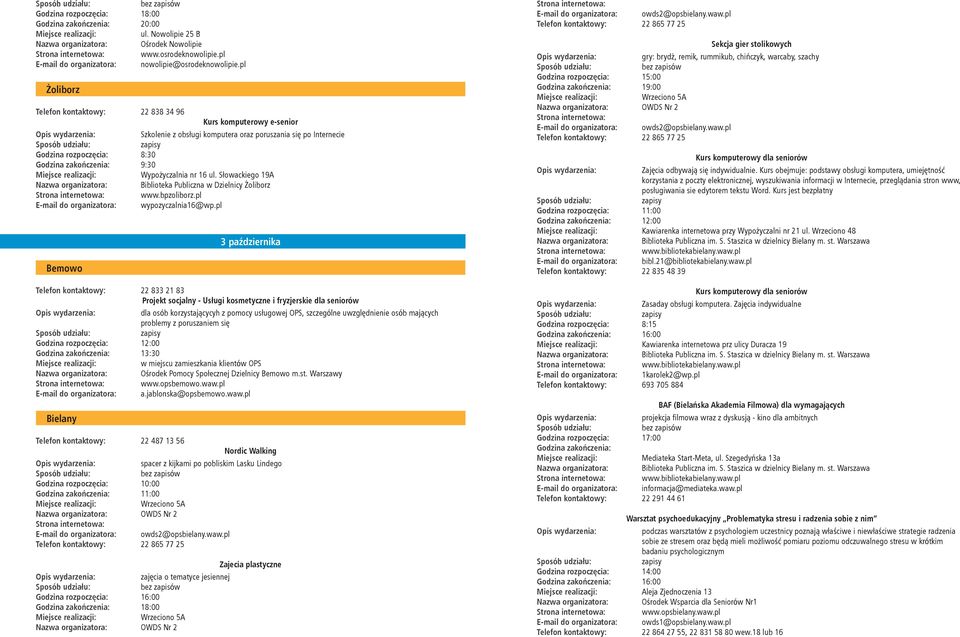 pl 3 października 22 833 21 83 Projekt socjalny - Usługi kosmetyczne i fryzjerskie dla seniorów dla osób korzystającycyh z pomocy usługowej OPS, szczególne uwzględnienie osób mających problemy z