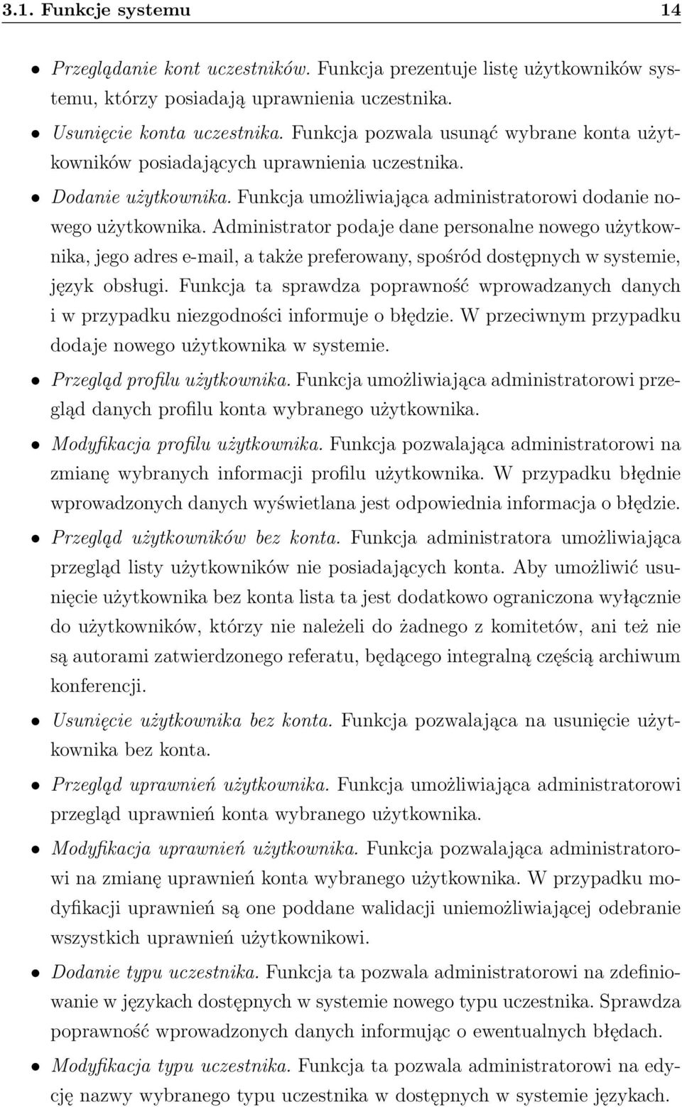 Administrator podaje dane personalne nowego użytkownika, jego adres e-mail, a także preferowany, spośród dostępnych w systemie, język obsługi.