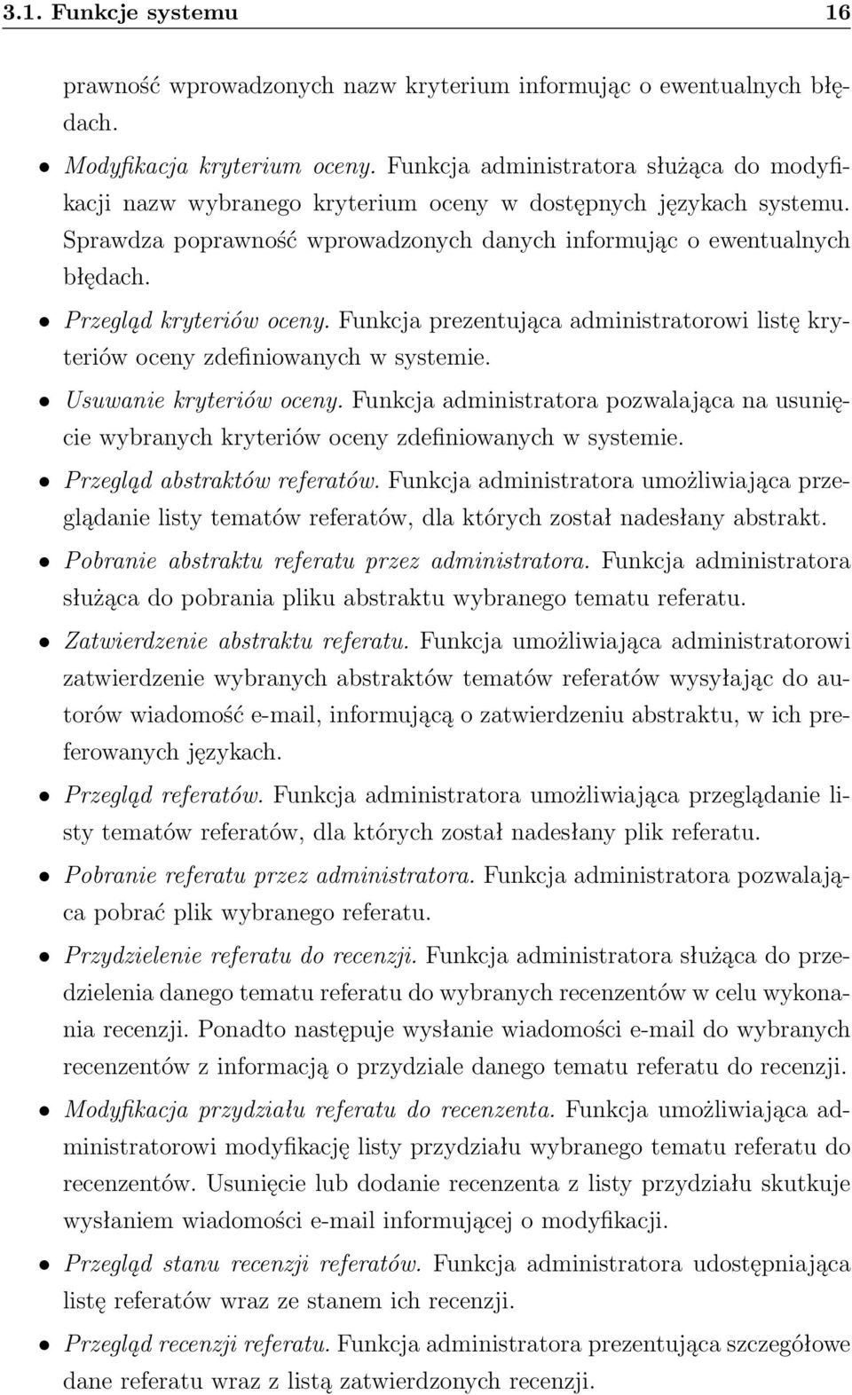 Przegląd kryteriów oceny. Funkcja prezentująca administratorowi listę kryteriów oceny zdefiniowanych w systemie. Usuwanie kryteriów oceny.