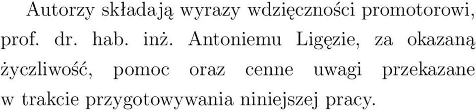 Antoniemu Ligęzie, za okazaną życzliwość, pomoc