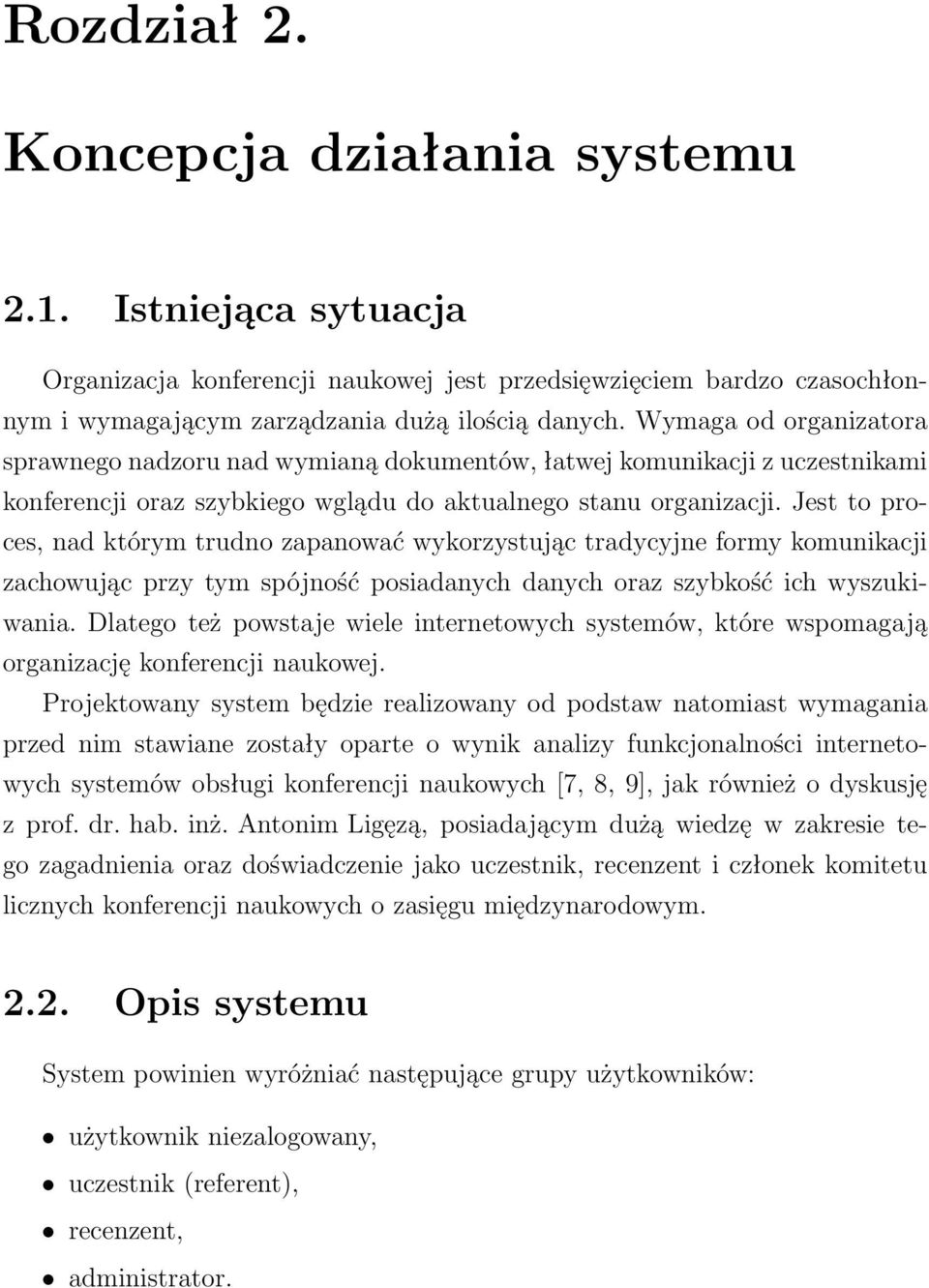 Jest to proces, nad którym trudno zapanować wykorzystując tradycyjne formy komunikacji zachowując przy tym spójność posiadanych danych oraz szybkość ich wyszukiwania.