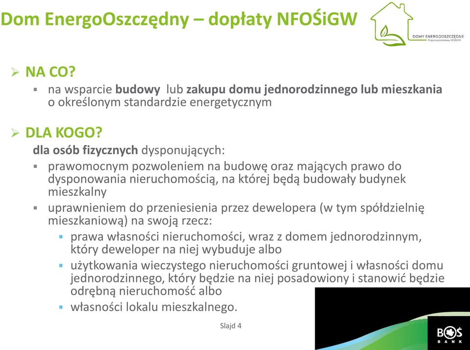 do przeniesienia przez dewelopera (w tym spółdzielnię mieszkaniową) na swoją rzecz: prawa własności nieruchomości, wraz z domem jednorodzinnym, który deweloper na niej wybuduje