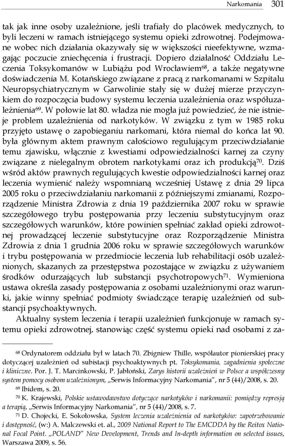 Dopiero działalność Oddziału Leczenia Toksykomanów w Lubiążu pod Wrocławiem 68, a także negatywne doświadczenia M.