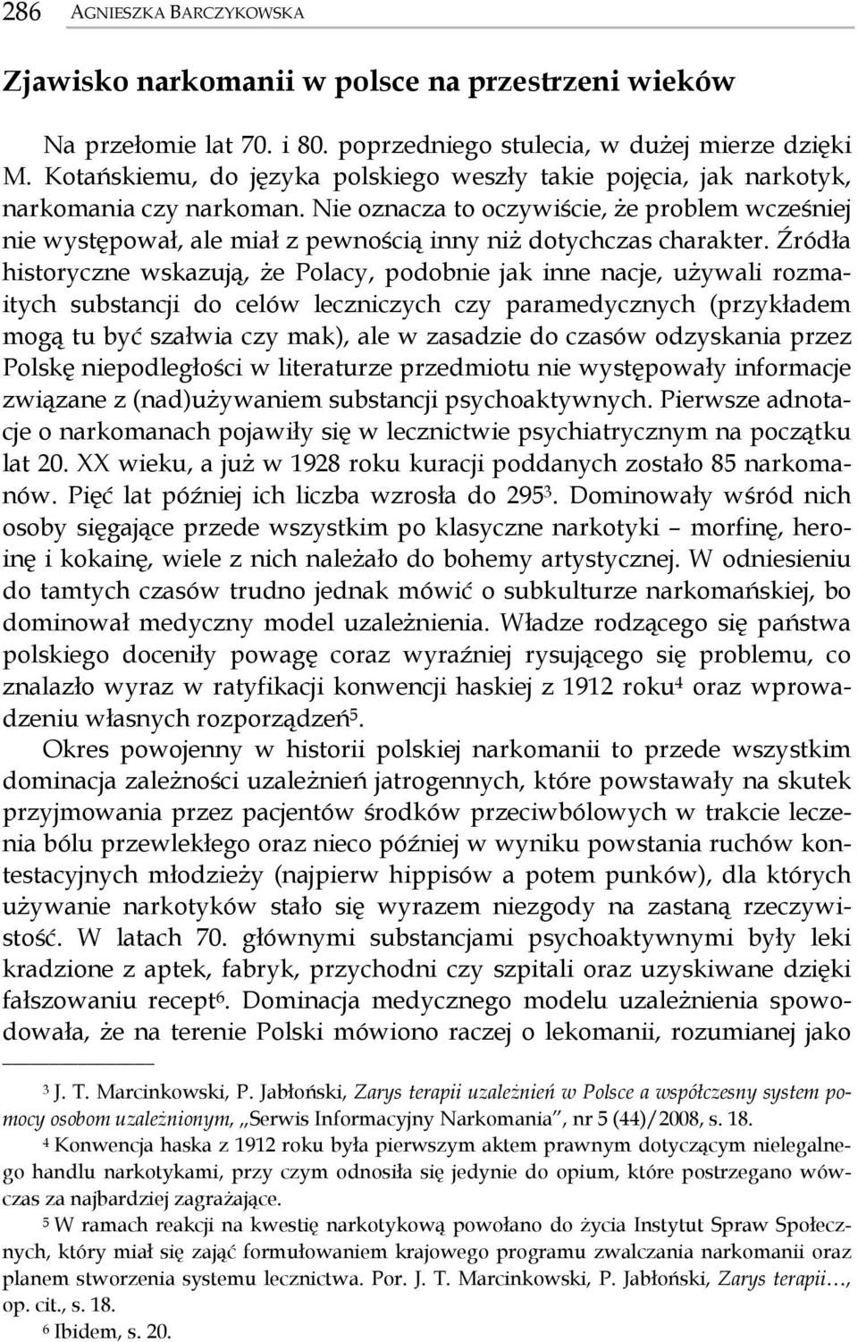 Nie oznacza to oczywiście, że problem wcześniej nie występował, ale miał z pewnością inny niż dotychczas charakter.