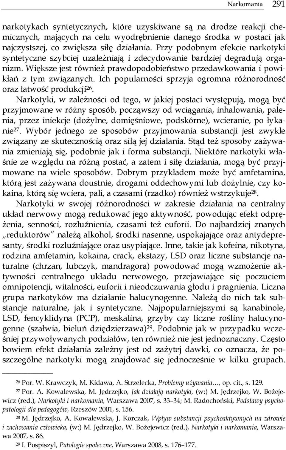 Ich popularności sprzyja ogromna różnorodność oraz łatwość produkcji 26.