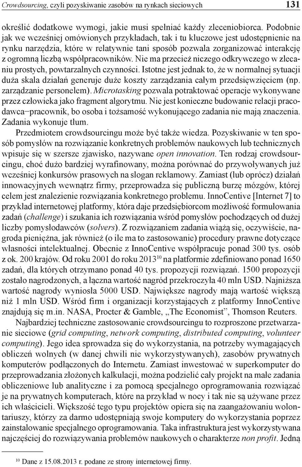 współpracowników. Nie ma przecież niczego odkrywczego w zlecaniu prostych, powtarzalnych czynności.