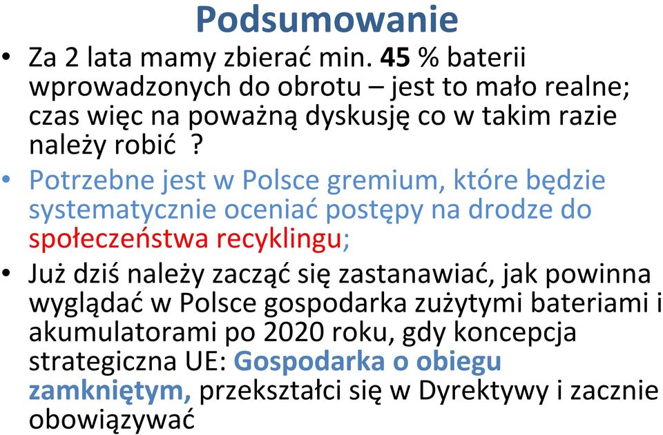 Potrzebne jest w Polsce gremium, które będzie systematycznie oceniać postępy na drodze do społeczeństwa recyklingu; Już dziś