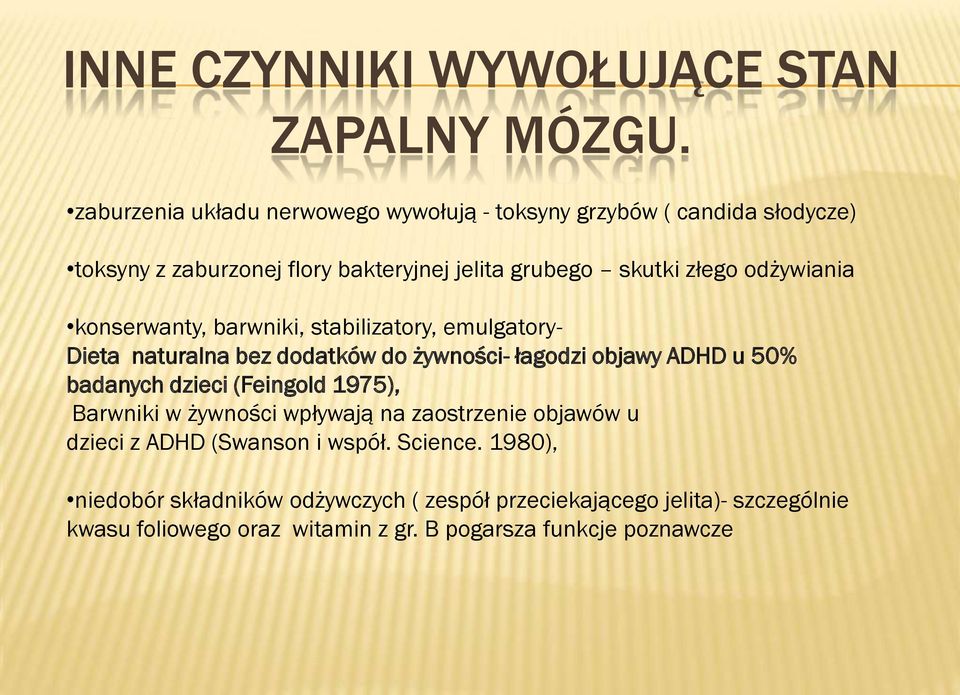 odżywiania konserwanty, barwniki, stabilizatory, emulgatory- Dieta naturalna bez dodatków do żywności- łagodzi objawy ADHD u 50% badanych dzieci