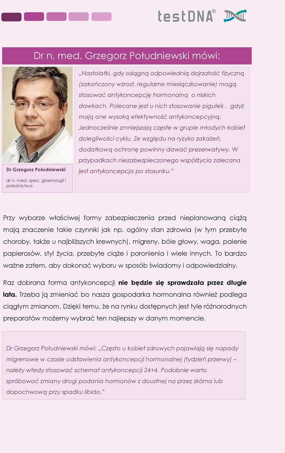 Ze względu na ryzyko zakażeń, dodatkową ochronę powinny dawać prezerwatywy. W Dr Grzegorz Południewski dr n. med. spec.