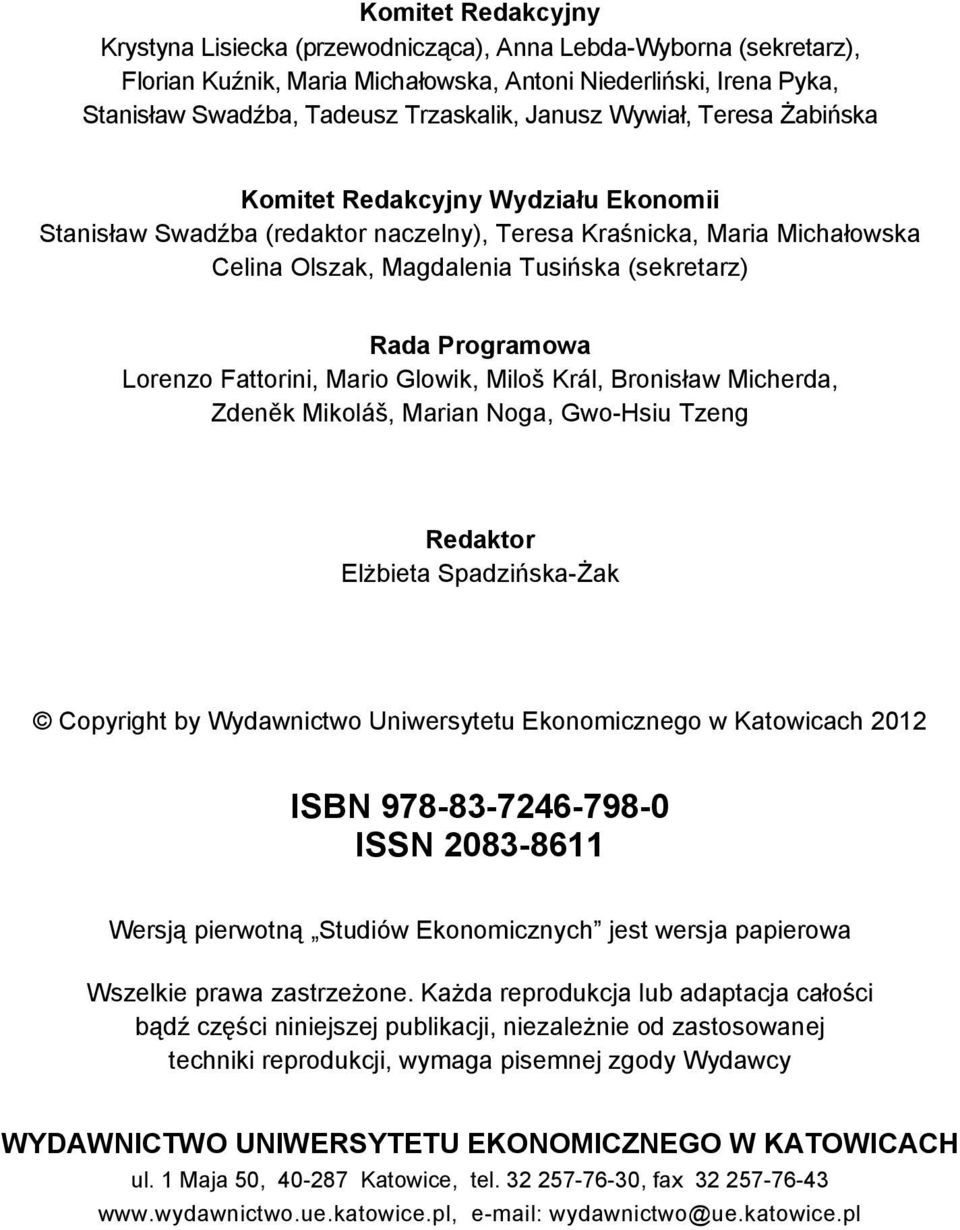 Programowa Lorenzo Fattorini, Mario Glowik, Miloš Král, Bronisław Micherda, Zdeněk Mikoláš, Marian Noga, Gwo-Hsiu Tzeng Redaktor Elżbieta Spadzińska-Żak Copyright by Wydawnictwo Uniwersytetu