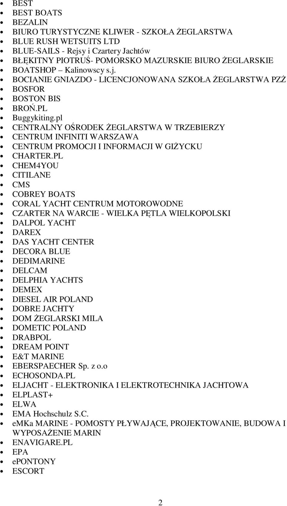 pl CENTRALNY OŚRODEK ŻEGLARSTWA W TRZEBIERZY CENTRUM INFINITI WARSZAWA CENTRUM PROMOCJI I INFORMACJI W GIŻYCKU CHARTER.