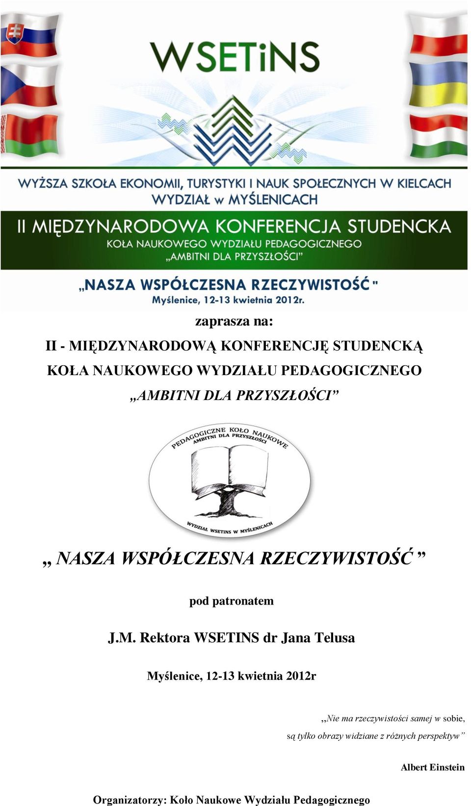 Jana Telusa Myślenice, 12-13 kwietnia 2012r,,Nie ma rzeczywistości samej w sobie, są tylko