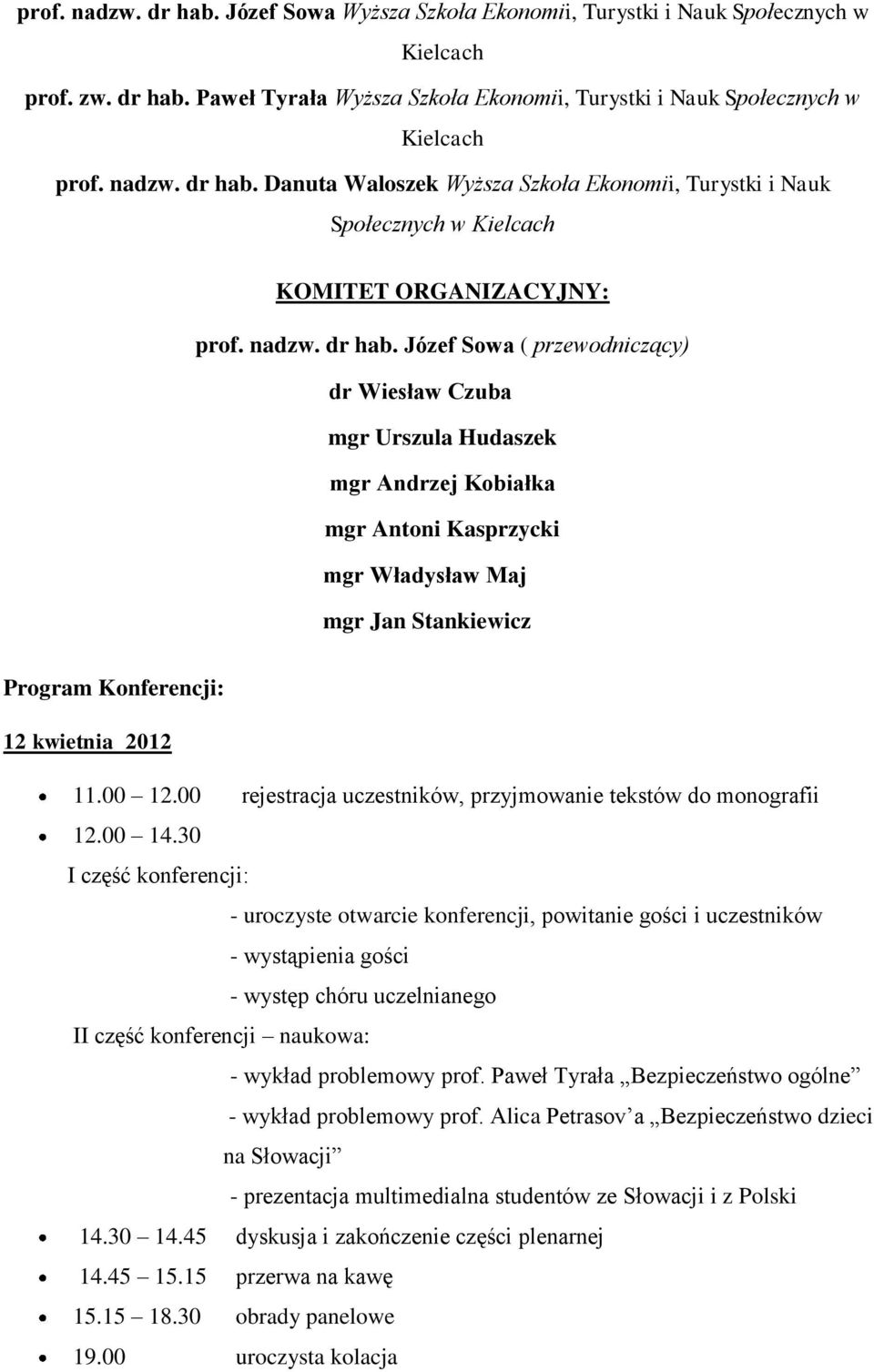 Danuta Waloszek Wyższa Szkoła Ekonomii, Turystki i Nauk Społecznych w Kielcach KOMITET ORGANIZACYJNY: prof.