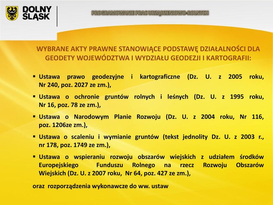 1206ze zm.), Ustawa o scaleniu i wymianie gruntów (tekst jednolity Dz. U. z 2003 r., nr 178, poz. 1749 ze zm.