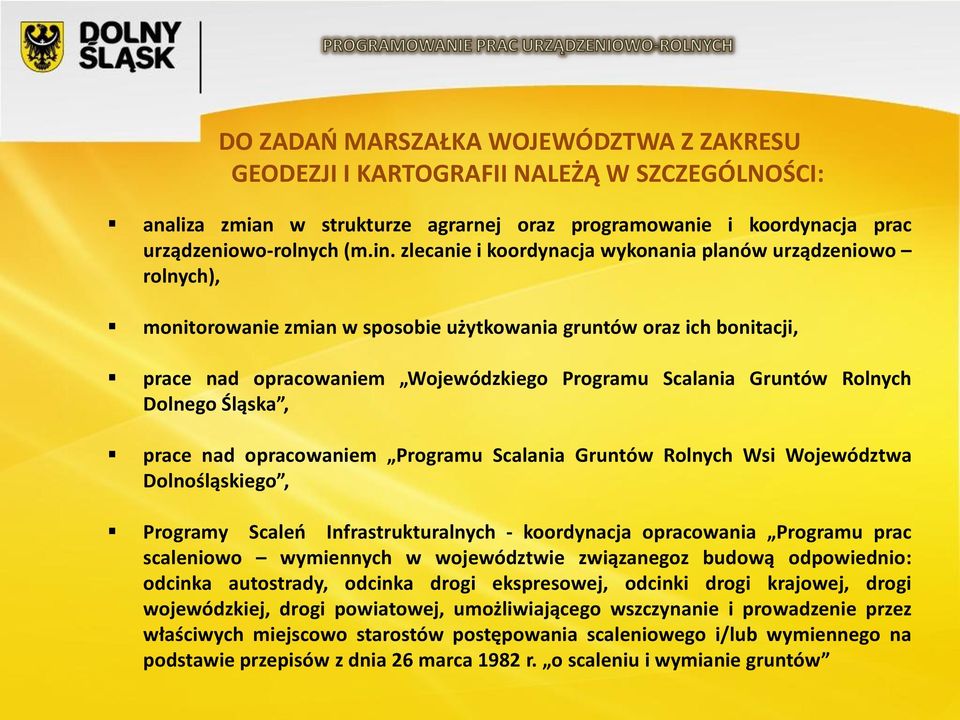 Rolnych Dolnego Śląska, prace nad opracowaniem Programu Scalania Gruntów Rolnych Wsi Województwa Dolnośląskiego, Programy Scaleo Infrastrukturalnych - koordynacja opracowania Programu prac scaleniowo