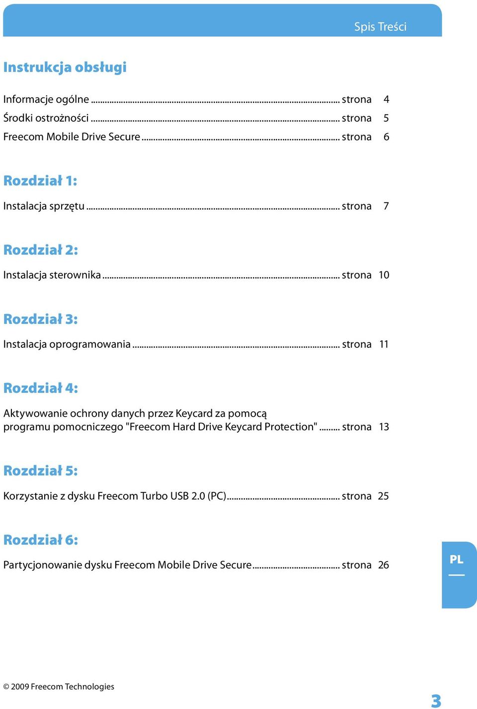 .. strona 11 Rozdział 4: Aktywowanie ochrony danych przez Keycard za pomocą programu pomocniczego "Freecom Hard Drive Keycard Protection".