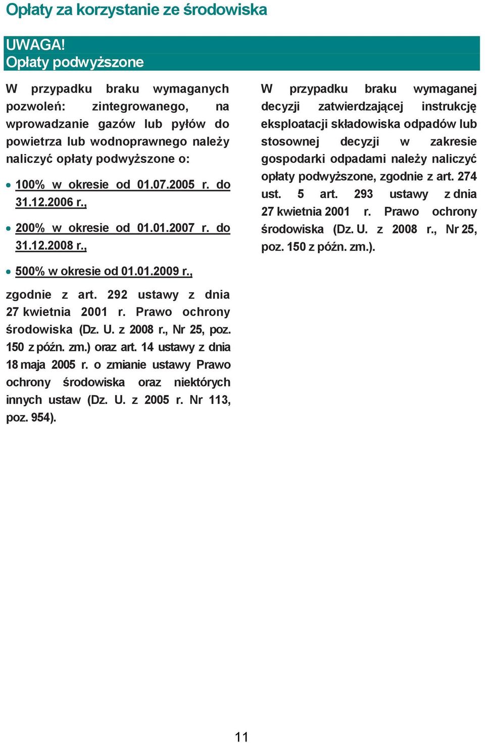 2005 r. do 31.12.2006 r., 200% w okresie od 01.01.2007 r. do 31.12.2008 r.