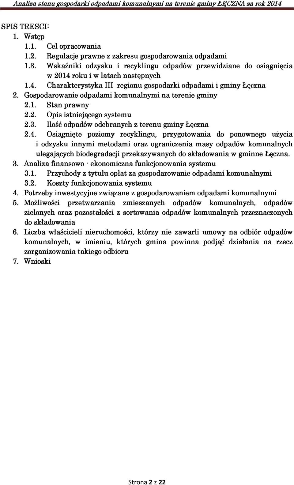 Gospodarowanie odpadami komunalnymi na terenie gminy 2.1. Stan prawny 2.2. Opis istniejącego systemu 2.3. Ilość odpadów odebranych z terenu gminy Łęczna 2.4.