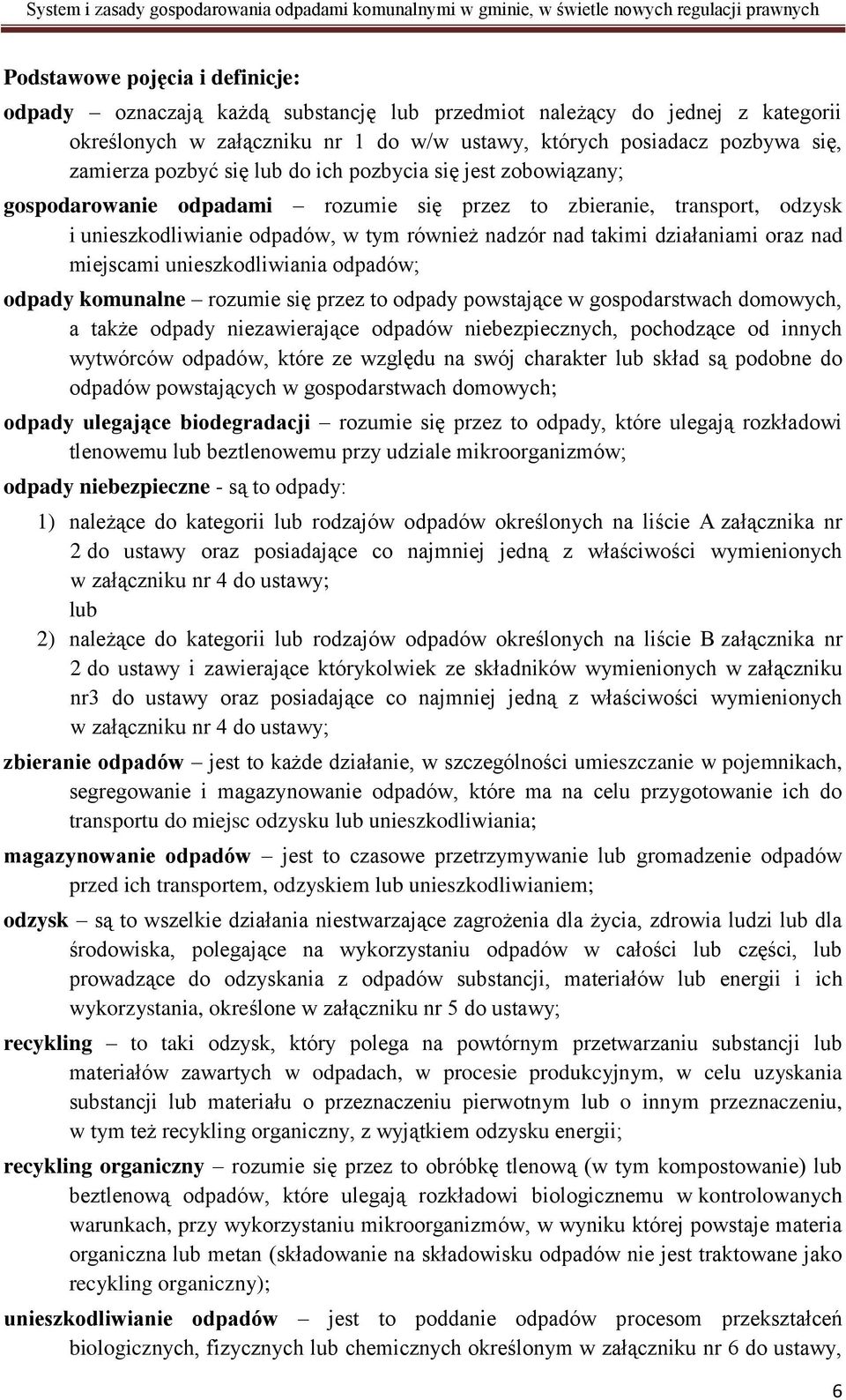 oraz nad miejscami unieszkodliwiania odpadów; odpady komunalne rozumie się przez to odpady powstające w gospodarstwach domowych, a także odpady niezawierające odpadów niebezpiecznych, pochodzące od