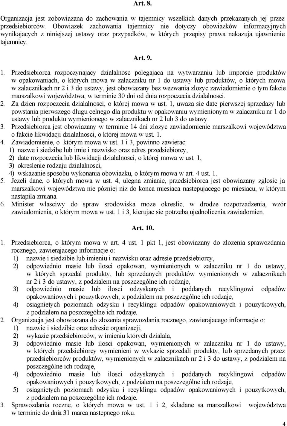 Przedsiebiorca rozpoczynajacy dzialalnosc polegajaca na wytwarzaniu lub imporcie produktów w opakowaniach, o których mowa w zalaczniku nr 1 do ustawy lub produktów, o których mowa w zalacznikach nr 2