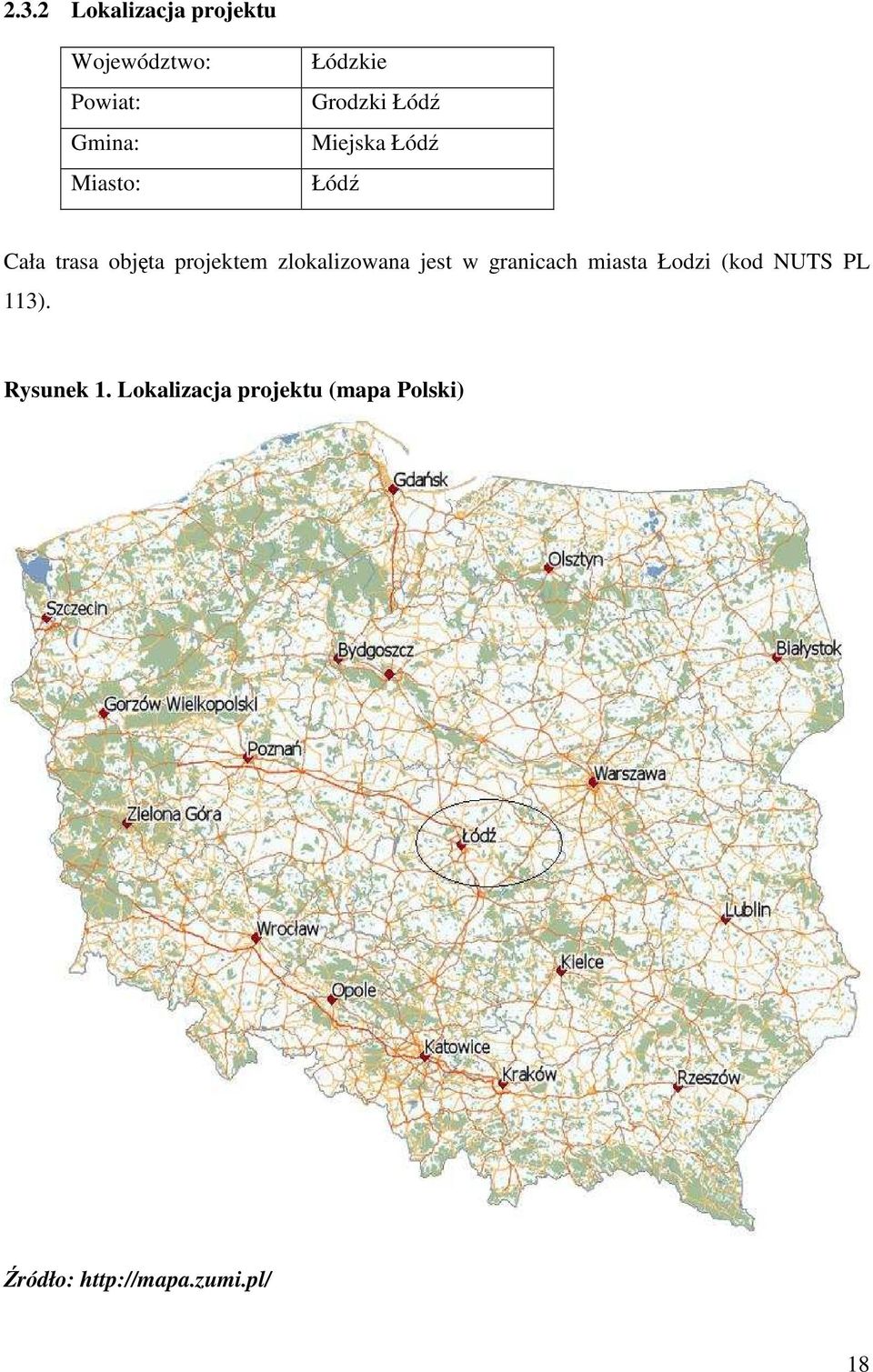 zlokalizowana jest w granicach miasta Łodzi (kod NUTS PL 113).