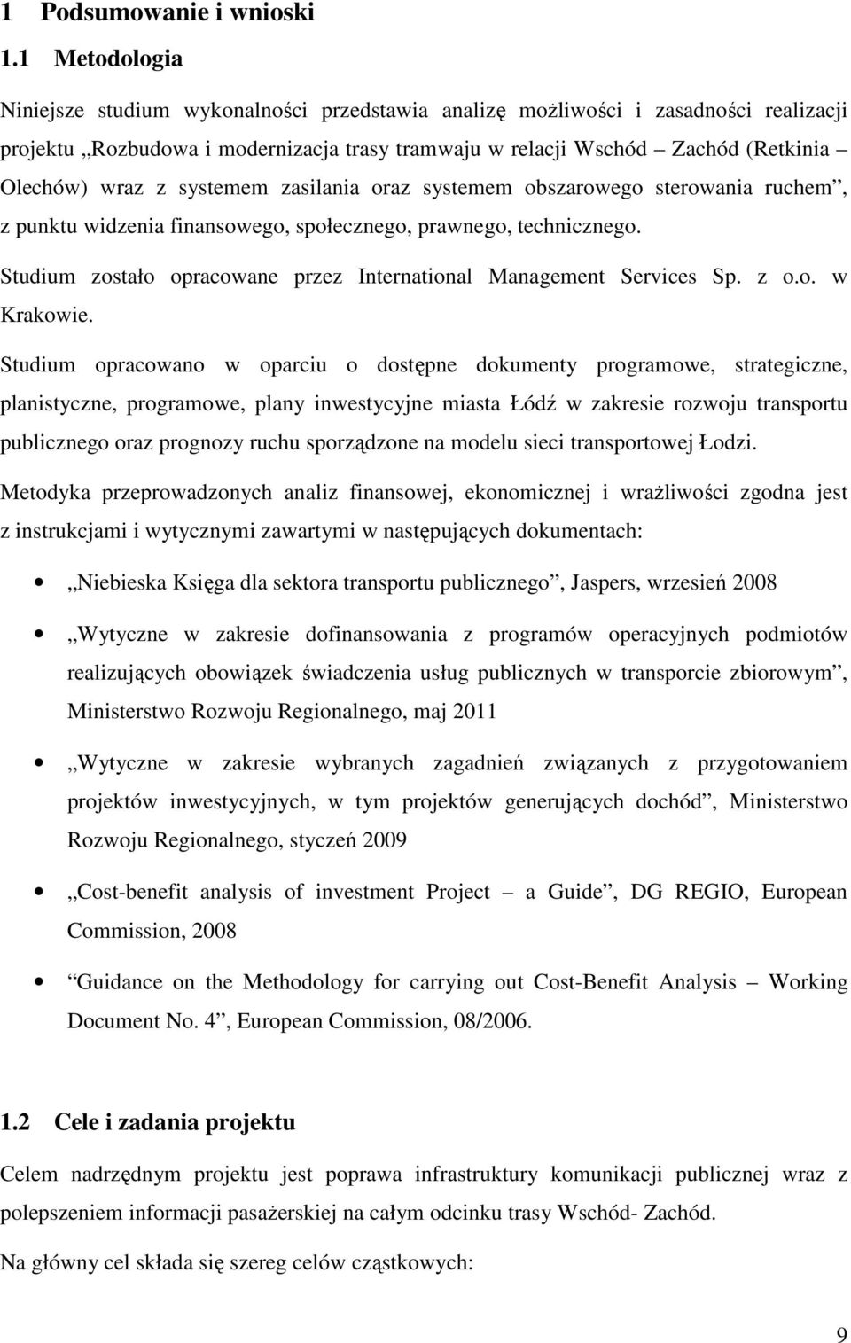 systemem zasilania oraz systemem obszarowego sterowania ruchem, z punktu widzenia finansowego, społecznego, prawnego, technicznego.