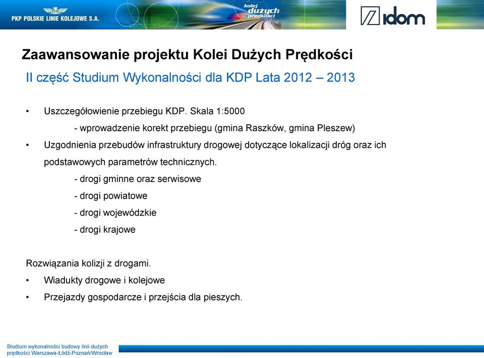 dotyczące lokalizacji dróg oraz ich podstawowych parametrów technicznych.