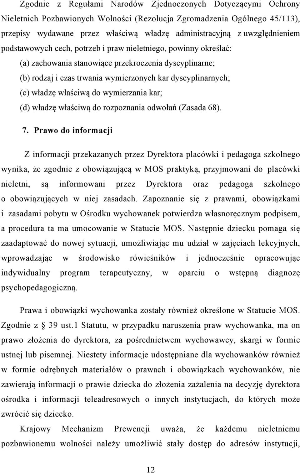 władzę właściwą do wymierzania kar; (d) władzę właściwą do rozpoznania odwołań (Zasada 68). 7.