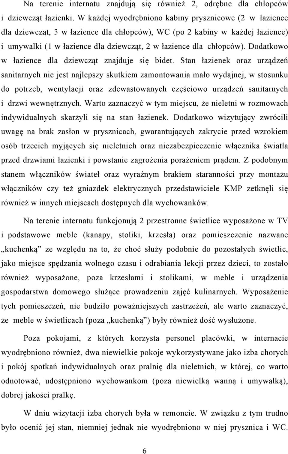 Dodatkowo w łazience dla dziewcząt znajduje się bidet.