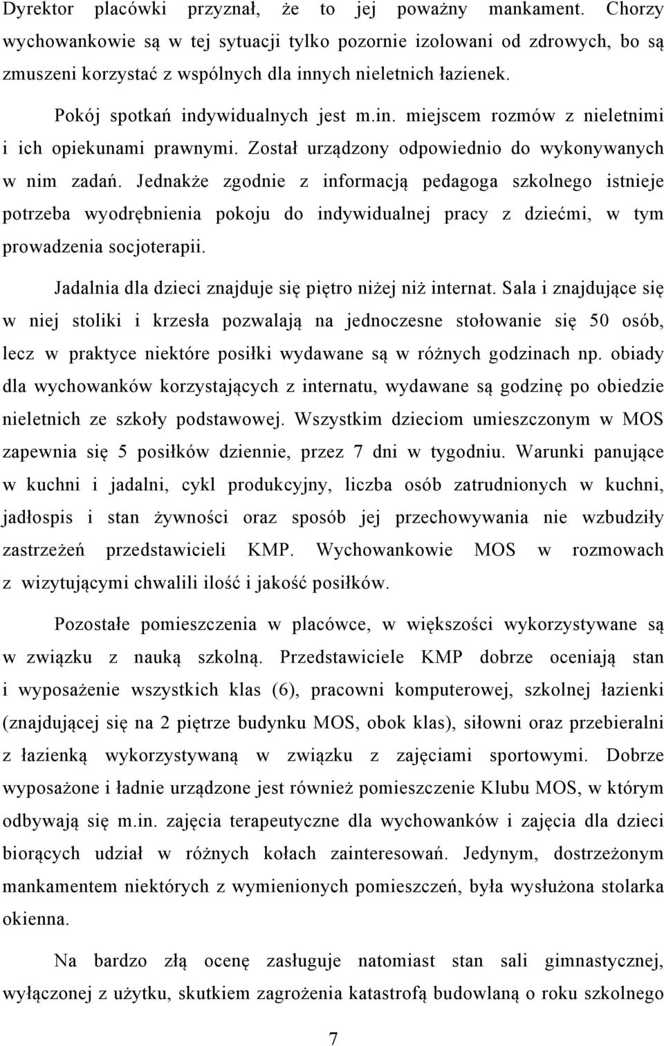 Został urządzony odpowiednio do wykonywanych w nim zadań.