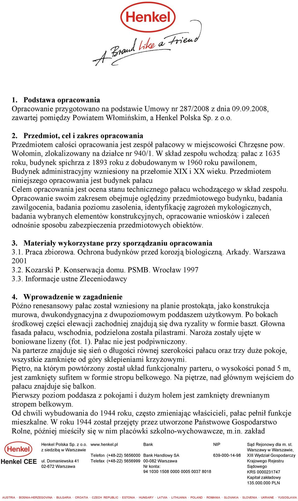 W skład zespołu wchodzą: pałac z 1635 roku, budynek spichrza z 1893 roku z dobudowanym w 1960 roku pawilonem, Budynek administracyjny wzniesiony na przełomie XIX i XX wieku.