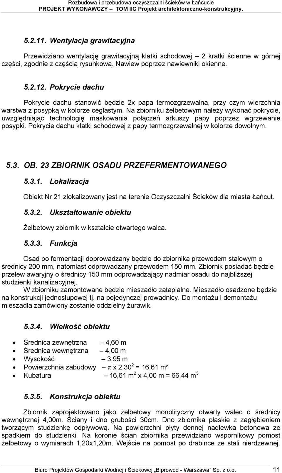 Na zbiorniku żelbetowym należy wykonać pokrycie, uwzględniając technologię maskowania połączeń arkuszy papy poprzez wgrzewanie posypki.