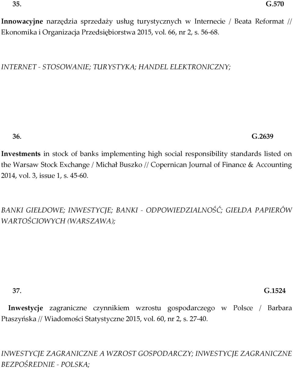 2639 Investments in stock of banks implementing high social responsibility standards listed on the Warsaw Stock Exchange / Michał Buszko // Copernican Journal of Finance & Accounting 2014, vol.