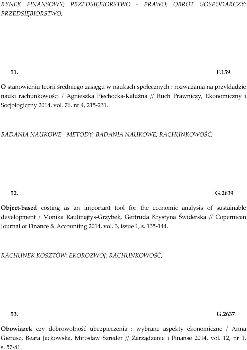 159 O stanowieniu teorii średniego zasięgu w naukach społecznych : rozważania na przykładzie nauki rachunkowości / Agnieszka Piechocka-Kałużna // Ruch Prawniczy, Ekonomiczny i Socjologiczny 2014, vol.