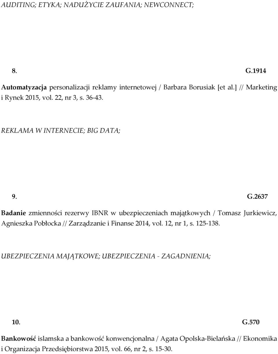 2637 Badanie zmienności rezerwy IBNR w ubezpieczeniach majątkowych / Tomasz Jurkiewicz, Agnieszka Pobłocka // Zarządzanie i Finanse 2014, vol.