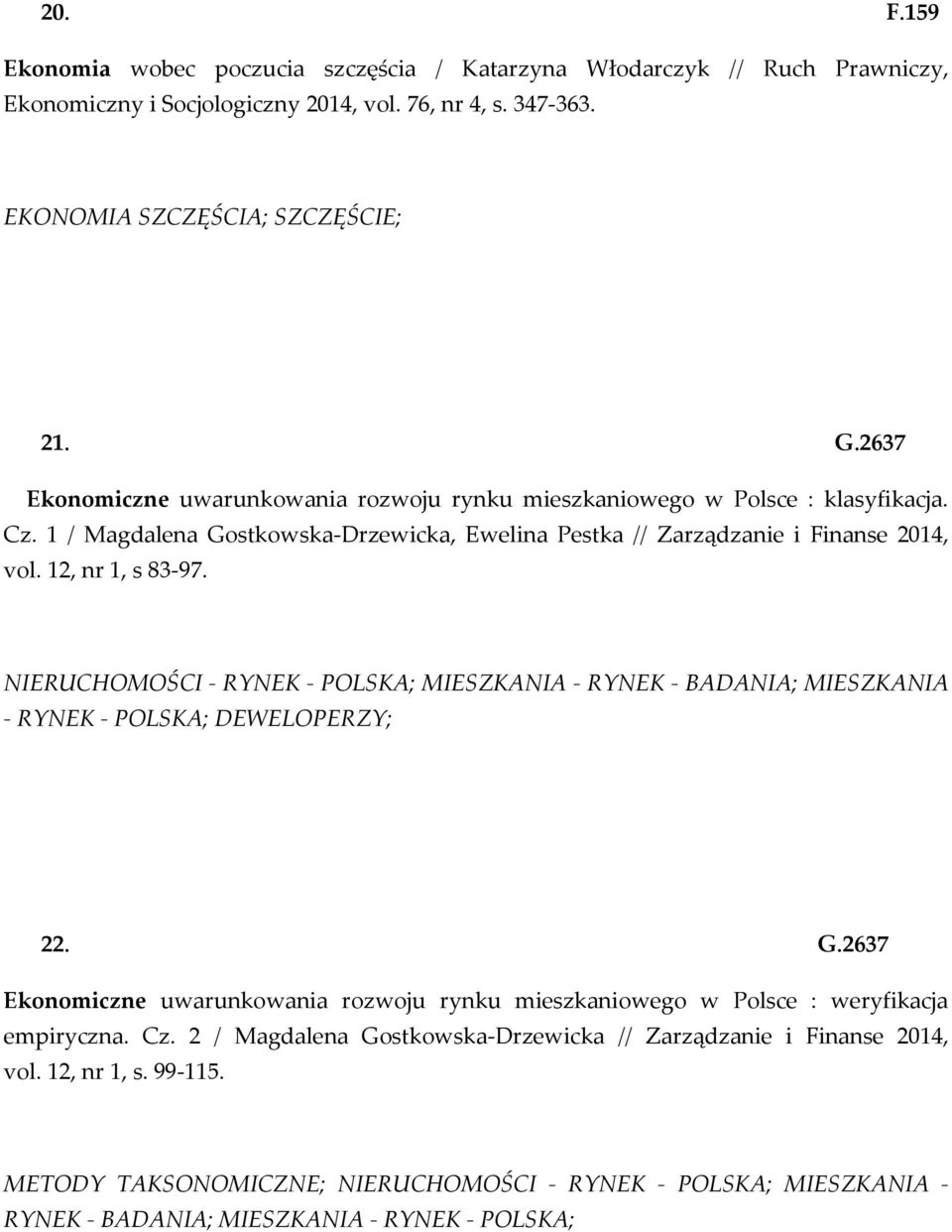 NIERUCHOMOŚCI - RYNEK - POLSKA; MIESZKANIA - RYNEK - BADANIA; MIESZKANIA - RYNEK - POLSKA; DEWELOPERZY; 22. G.