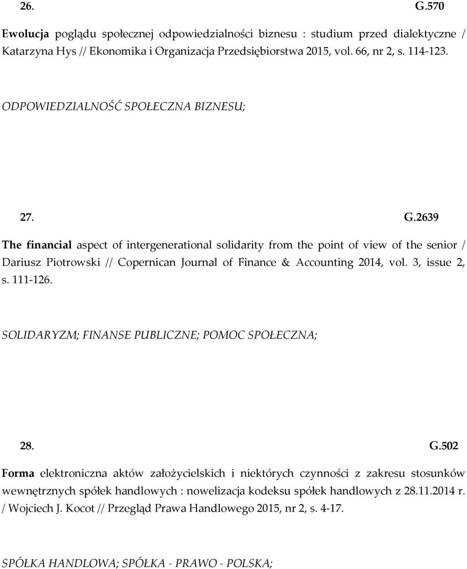 2639 The financial aspect of intergenerational solidarity from the point of view of the senior / Dariusz Piotrowski // Copernican Journal of Finance & Accounting 2014, vol. 3, issue 2, s.